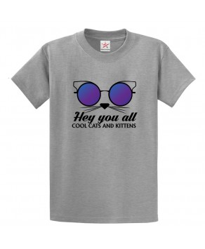 Hey You All Cool Cats And Kittens with Glasses and Moustache Face Unisex Kids and Adults T-Shirt